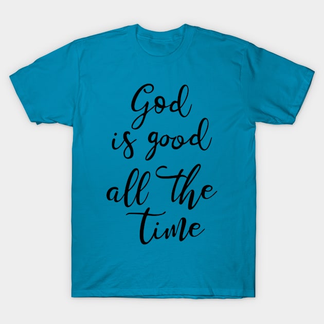 God is good all the time T-Shirt by cbpublic